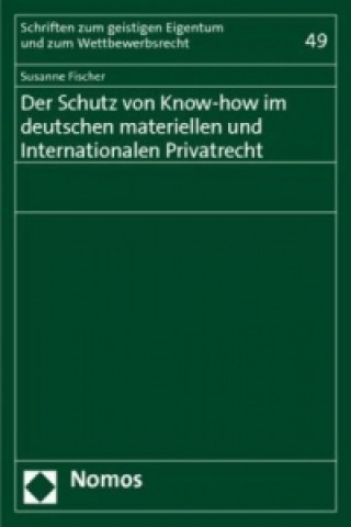 Книга Der Schutz von Know-how im deutschen materiellen und Internationalen Privatrecht Susanne Fischer