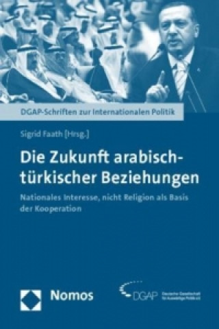 Book Die Zukunft arabisch-türkischer Beziehungen Sigrid Faath
