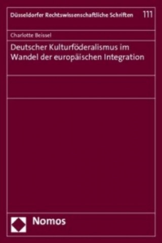 Книга Deutscher Kulturföderalismus im Wandel der europäischen Integration Charlotte Beissel