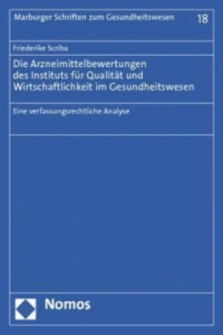 Könyv Die Arzneimittelbewertungen des Instituts für Qualität und Wirtschaftlichkeit im Gesundheitswesen Friederike Scriba