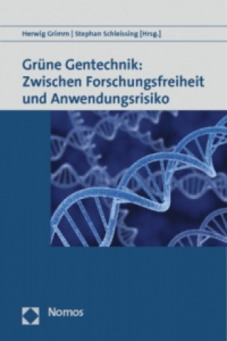 Kniha Grüne Gentechnik: Zwischen Forschungsfreiheit und Anwendungsrisiko Herwig Grimm