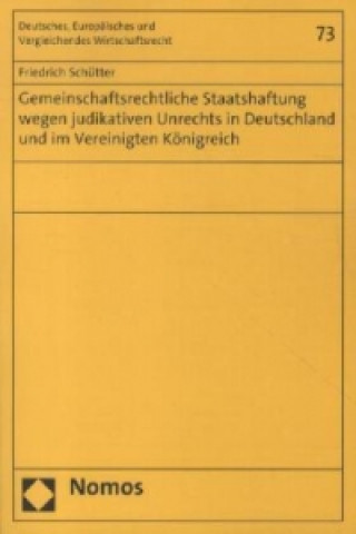 Kniha Gemeinschaftsrechtliche Staatshaftung wegen judikativen Unrechts in Deutschland und im Vereinigten Königreich Friedrich Schütter