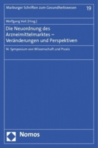 Kniha Die Neuordnung des Arzneimittelmarktes - Veränderungen und Perspektiven Wolfgang Voit