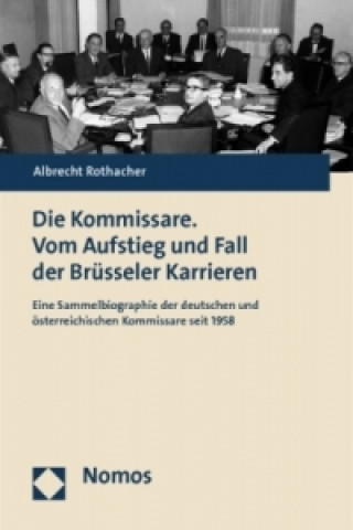 Książka Die Kommissare. Vom Aufstieg und Fall der Brüsseler Karrieren Albrecht Rothacher