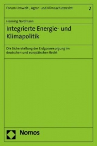 Kniha Integrierte Energie- und Klimapolitik: Die Sicherstellung der Erdgasversorgung Henning Nordmann