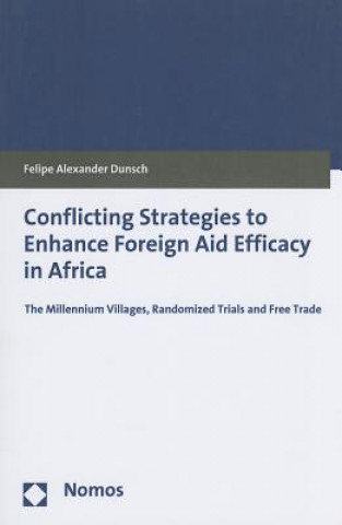 Książka Conflicting Strategies to Enhance Foreign Aid Efficacy in Africa Felipe A. Dunsch