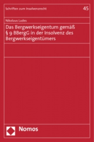 Kniha Das Bergwerkseigentum gemäß 9 BBergG in der Insolvenz des Bergwerkseigentümers Nikolaus Ludes