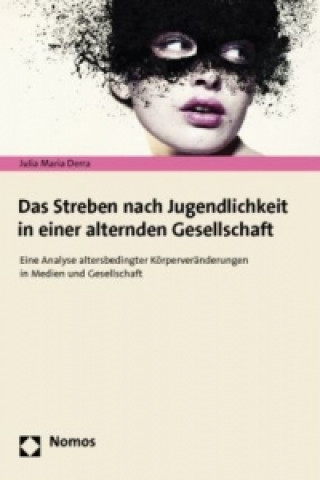 Könyv Das Streben nach Jugendlichkeit in einer alternden Gesellschaft Julia Maria Derra