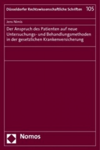 Книга Der Anspruch des Patienten auf neue Untersuchungs- und Behandlungsmethoden in der gesetzlichen Krankenversicherung Jens K. Nimis