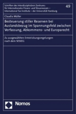 Könyv Besteuerung stiller Reserven bei Auslandsbezug im Spannungsfeld zwischen Verfassung, Abkommens- und Europarecht Claudia Müller