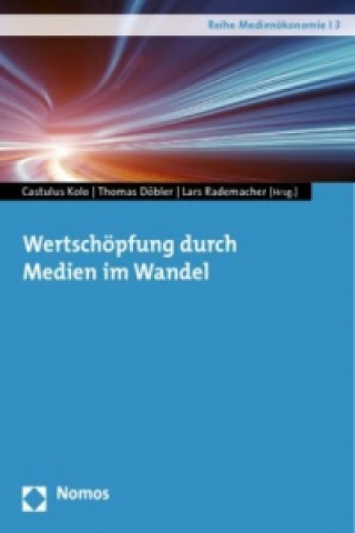 Kniha Wertschöpfung durch Medien im Wandel Castulus Kolo