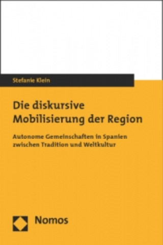 Kniha Die diskursive Mobilisierung der Region Stefanie Klein