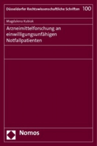 Książka Arzneimittelforschung an einwilligungsunfähigen Notfallpatienten Magdalena Kubiak