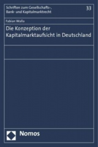 Buch Die Konzeption der Kapitalmarktaufsicht in Deutschland Fabian Walla