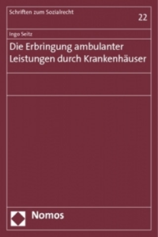 Kniha Die Erbringung ambulanter Leistungen durch Krankenhäuser Ingo Seitz