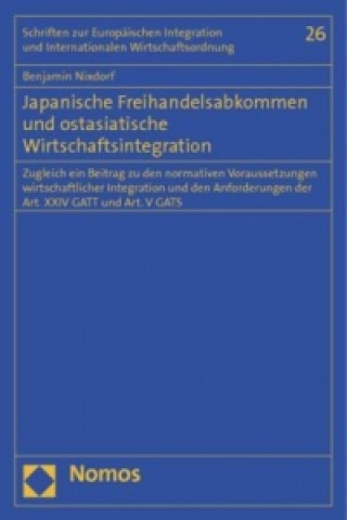 Kniha Japanische Freihandelsabkommen und ostasiatische Wirtschaftsintegration Benjamin Nixdorf