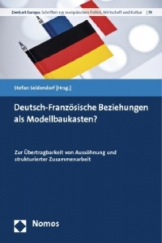 Livre Deutsch-Französische Beziehungen als Modellbaukasten? Stefan Seidendorf