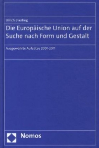 Książka Die Europäische Union auf der Suche nach Form und Gestalt Ulrich Everling