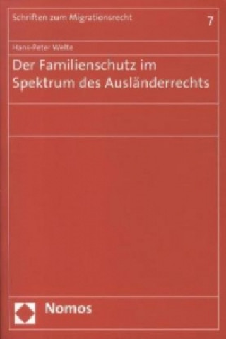 Libro Der Familienschutz im Spektrum des Ausländerrechts Hans-Peter Welte