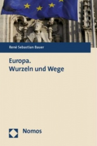 Kniha Europa. Wurzeln und Wege René S. Bauer