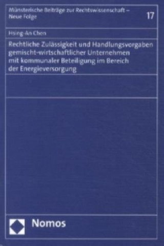 Книга Rechtliche Zulässigkeit und Handlungsvorgaben gemischt-wirtschaftlicher Unternehmen mit kommunaler Beteiligung im Bereich der Energieversorgung Hsing-An Chen