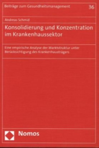 Könyv Konsolidierung und Konzentration im Krankenhaussektor Andreas Schmid