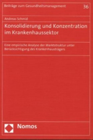 Knjiga Konsolidierung und Konzentration im Krankenhaussektor Andreas Schmid