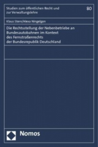 Kniha Die Rechtsstellung der Nebenbetriebe an Bundesautobahnen im Kontext des Fernstraßenrechts der Bundesrepublik Deutschland Klaus Stern
