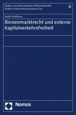 Kniha Binnenmarktrecht und externe Kapitalverkehrsfreiheit Torge Justin Kotthaus