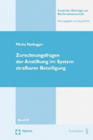 Carte Zurechnungsfragen der Anstiftung im System strafbarer Beteiligung Micha Nydegger