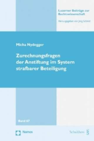 Buch Zurechnungsfragen der Anstiftung im System strafbarer Beteiligung Micha Nydegger