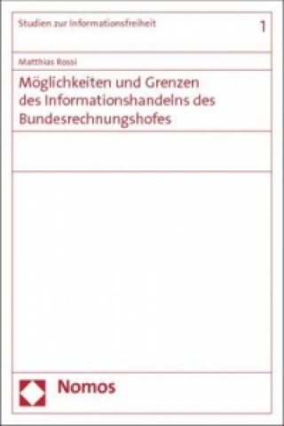 Kniha Möglichkeiten und Grenzen des Informationshandelns des Bundesrechnungshofes Matthias Rossi