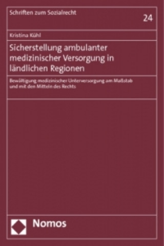 Könyv Sicherstellung ambulanter medizinischer Versorgung in ländlichen Regionen Kristina Kühl