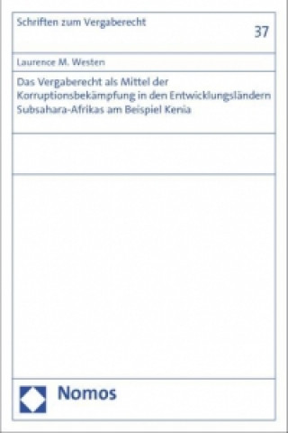 Könyv Das Vergaberecht als Mittel der Korruptionsbekämpfung in den Entwicklungsländern Subsahara-Afrikas am Beispiel Kenia Laurence M. Westen