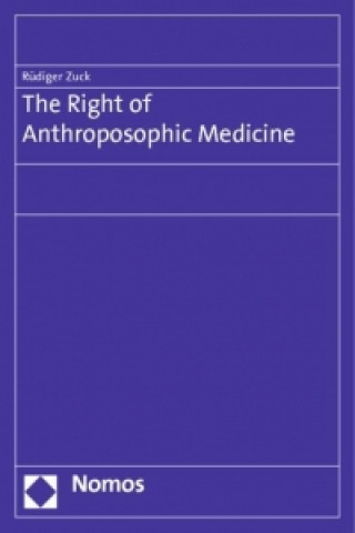 Książka The Right of Anthroposophic Medicine Rüdiger Zuck