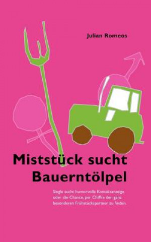 Kniha Miststuck sucht Bauerntoelpel Julian Romeos