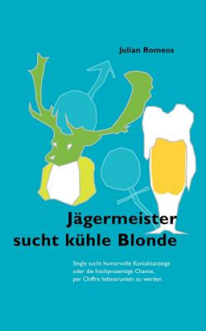 Könyv Jagermeister sucht kuhle Blonde Julian Romeos