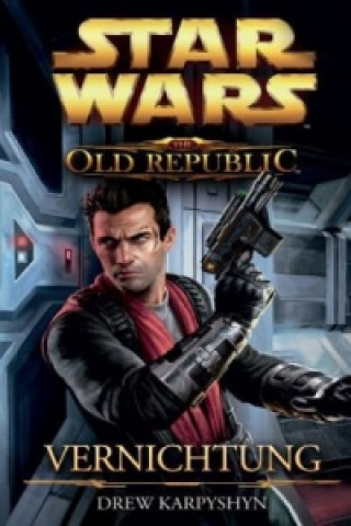 Книга Star Wars The Old Republic - Vernichtung Drew Karpyshyn
