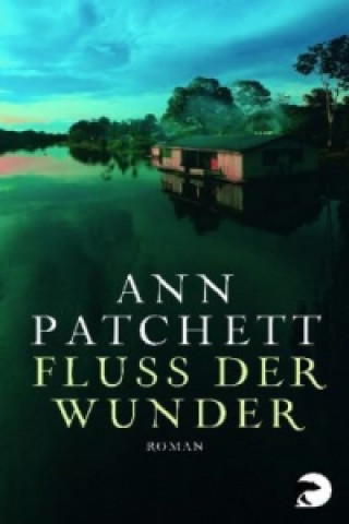 Könyv Fluss der Wunder Ann Patchett