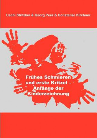 Kniha Fruhes Schmieren und erste Kritzel - Anfange der Kinderzeichnung Uschi Stritzker