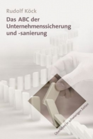 Könyv Das ABC der Unternehmenssicherung und -sanierung Rudolf Köck