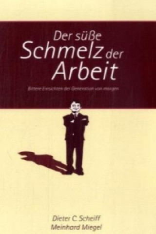 Kniha Der sue Schmelz der Arbeit Dieter C. Scheiff