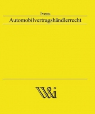 Kniha Automobilvertragshändlerrecht Michael Ivens
