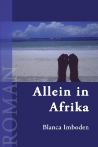 Könyv Allein in Afrika Blanca Imboden