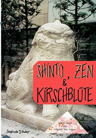 Könyv Shinto, Zen & Kirschblute Sieglinde J. Huber