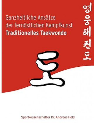 Könyv Ganzheitliche Ansatze der fernoestlichen Kampfkunst Traditionelles Taekwondo Andreas Held
