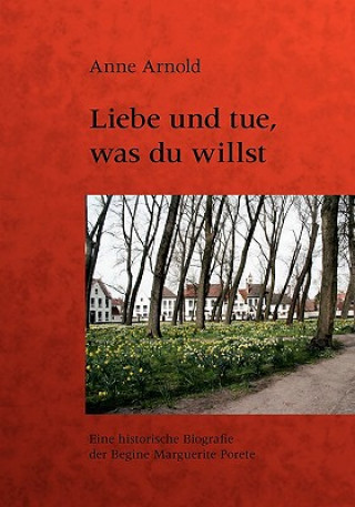 Könyv Liebe und tue, was du willst Anne Arnold