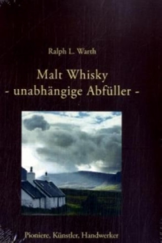 Könyv Malt Whisky - unabhängige Abfüller - Ralph L. Warth