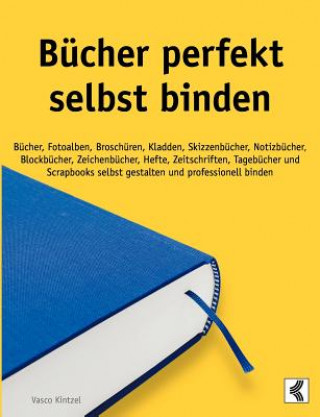 Könyv Bucher perfekt selbst binden Vasco Kintzel