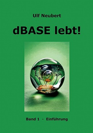 Kniha dBase lebt! Band 1 Ulf Neubert